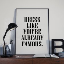 Plakat Dress like You are already famous