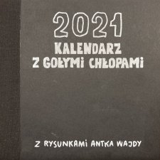 Kalendarz z gołymi chłopami 2021 z rysunkami Antka Wajdy