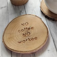 Podstawka pod kubek, brzozowy plaster drewna, wzór NO COFFEE NO WORKEE , dla kawosza, wielbiciela kawy, podstawka z napisem, grawerem, boho