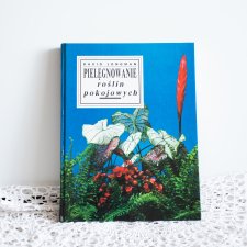 Książka - Pielęgnowanie Roślin Pokojowych - DAVID LONGMAN