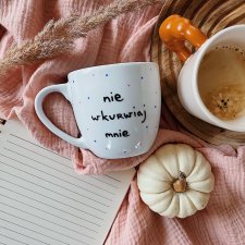 NIE WKURWIAJ MNIE ręcznie malowany kubek 350ML