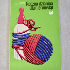 Ręczna dzianina dla niemowląt - Kamilla Wołoszyńska