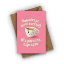 KARTKA WALENTYNKOWA- POBUDZASZ MNIE BARDZIEJ NIŻ PORANNE ESPRESSO