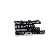Pin broszka napis ironia consequences of my own actions