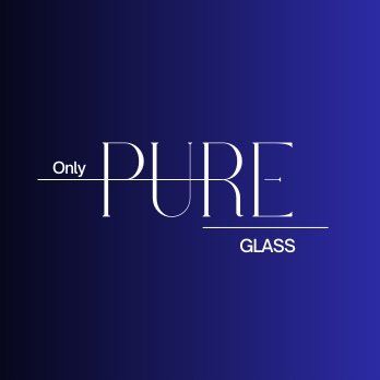 Only Pure Glass